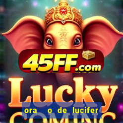 ora  o de lucifer para ganhar na mega sena